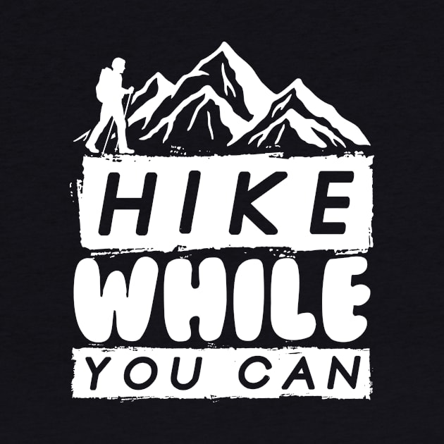 Hike While You Can by maxcode